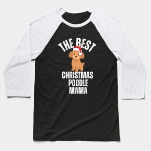 The best poodle mama, christmas poodle mom Baseball T-Shirt